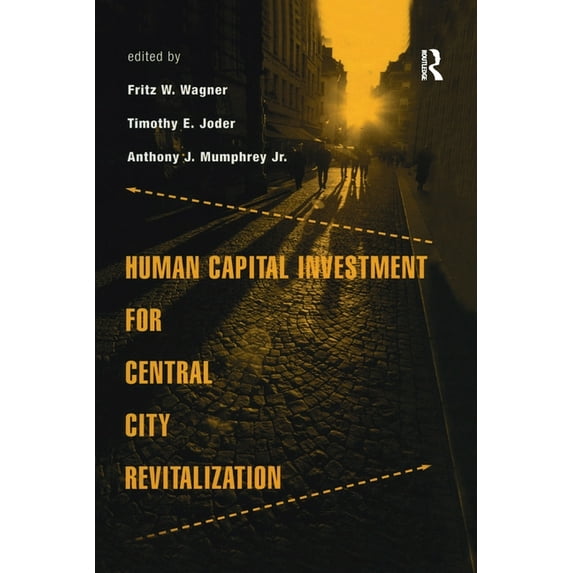 Contemporary Urban Affairs Human Capital Investment for Central City Revitalization, (Paperback)