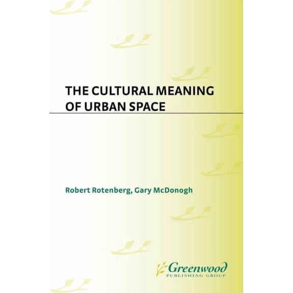 Contemporary Urban Studies The Cultural Meaning of Urban Space, (Hardcover)