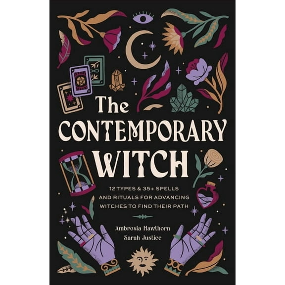 The Contemporary Witch: 12 Types & 35+ Spells and Rituals for Advancing Witches to Find Their Path [Witches Handbook, (Hardcover)