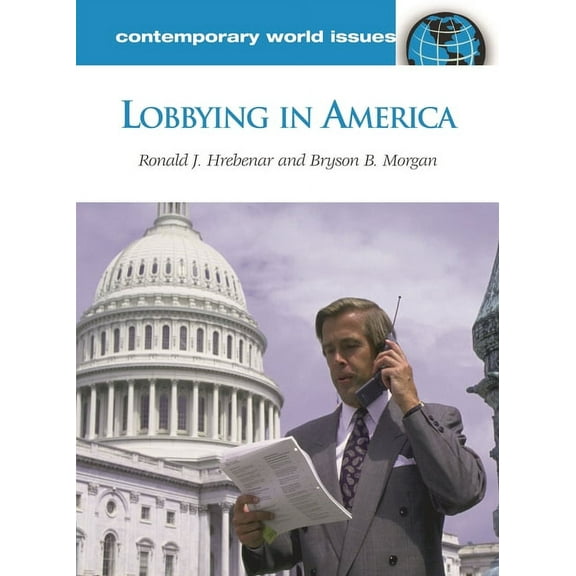 Contemporary World Issues (Hardcover) Lobbying in America: A Reference Handbook, (Hardcover)