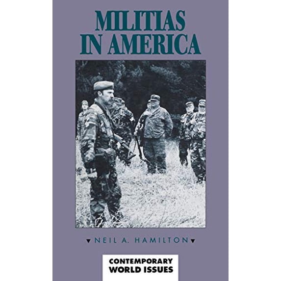 Pre-Owned Contemporary World Issues (Hardcover): Militias in America: A Reference Handbook (Hardcover)