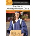 thumbnail image 1 of Contemporary World Issues (Hardcover) The Youth Unemployment Crisis: A Reference Handbook, (Hardcover), 1 of 1