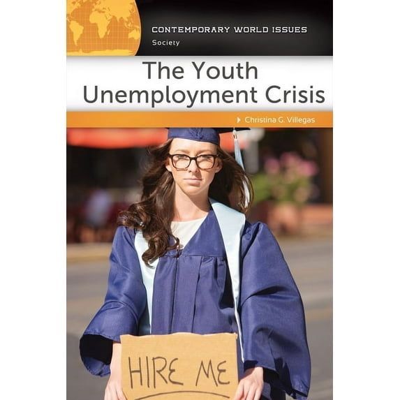 Contemporary World Issues (Hardcover) The Youth Unemployment Crisis: A Reference Handbook, (Hardcover)