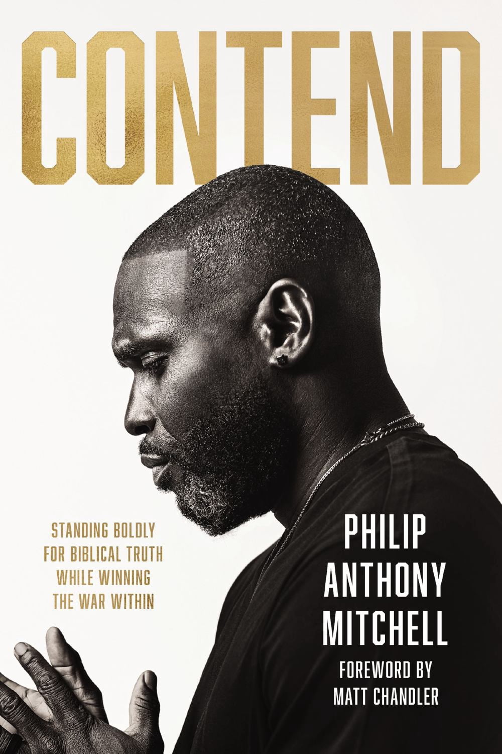 Contend: Standing Boldly for Biblical Truth in an Age of Compromise (Hardcover)