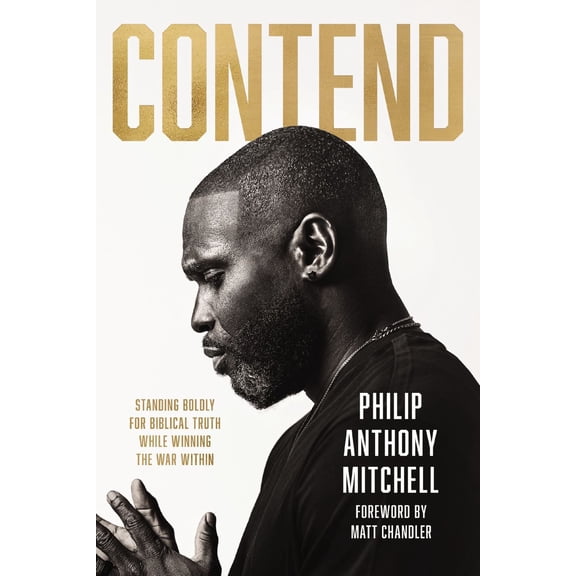 Contend: Standing Boldly for Biblical Truth in an Age of Compromise (Hardcover)