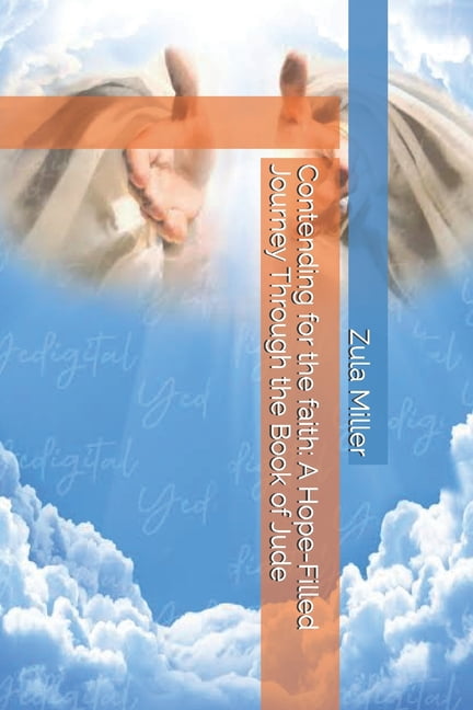 Contending for the faith: A Hope-Filled Journey Through the Book of Jude, (Paperback)