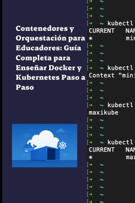 Contenedores y OrquestaciÃ³n para Educadores: GuÃ­a Completa para EnseÃ±ar Docker y Kubernetes Paso a Paso, (Paperback)