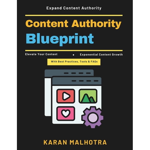 Content Authority Blueprint: Strategic Content Models Content Marketing Tools Content Optimization Tips Influencer Marke, (Paperback)
