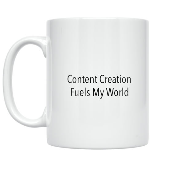 Content Creation Fuels My World - Content Creator - 11 oz Ceramic Coffee Mug