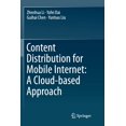 thumbnail image 1 of Content Distribution for Mobile Internet: A Cloud-Based Approach, (Paperback), 1 of 1