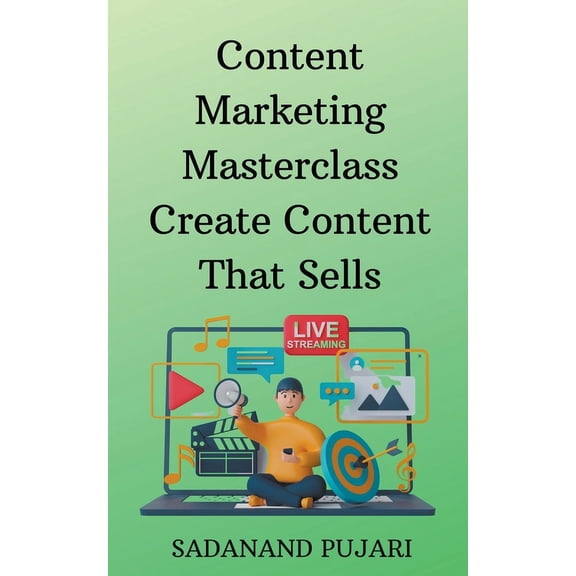 Content Marketing Masterclass Create Content That Sells, (Paperback)