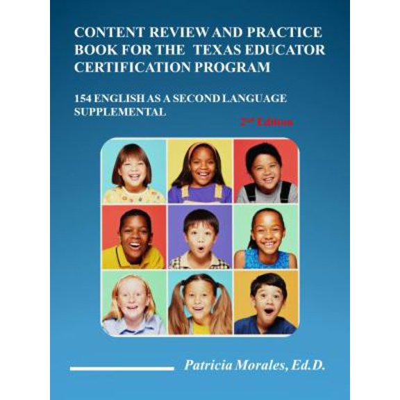 Pre-Owned Content Review and Practice Book for the Texas Educator Certification Program (154 English As a Second Language Supplemental, Second Ed) by Ed.D. Patricia Morales (2013-08-02), 978098941237