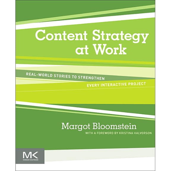 Content Strategy at Work: Real-world Stories to Strengthen Every Interactive Project