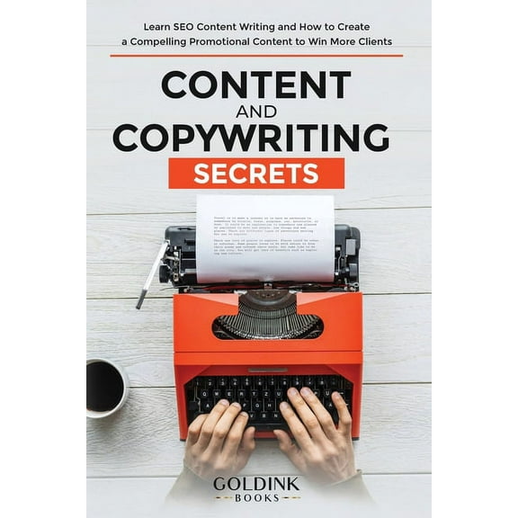 Content and Copywriting Secrets: Learn SEO Content Writing and How to Create a Compelling Promotional Content to Win Mor, (Paperback)