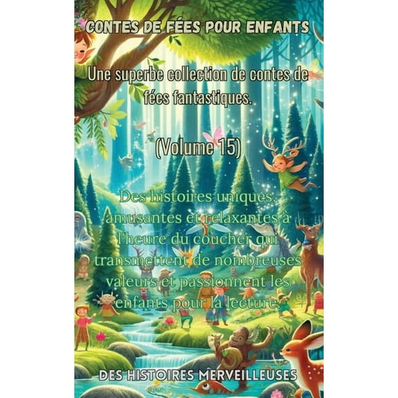 Contes de fées pour enfants Une superbe collection de contes de fées fantastiques. (Volume 15): Des histoires uniques, a, (Hardcover)