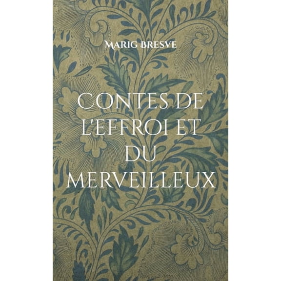 Contes de l'effroi et du merveilleux: Recueil de treize contes, (Paperback)