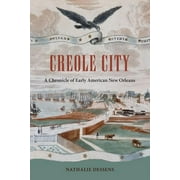 Contested Boundaries: Creole City: A Chronicle of Early American New Orleans (Paperback)