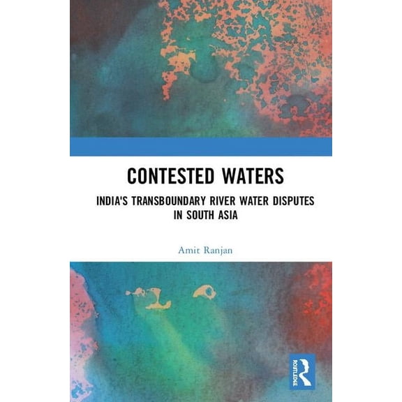 Contested Waters: India's Transboundary River Water Disputes in South Asia, (Hardcover)