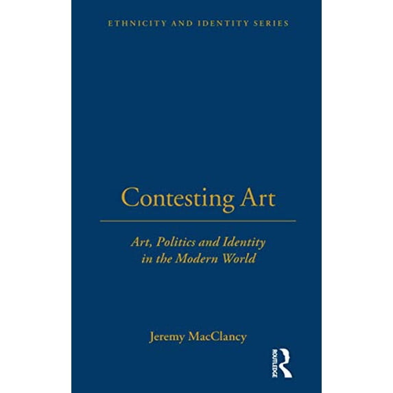 Pre-Owned Contesting Art: Art, Politics and Identity in the Modern World: 6 (Ethnicity and Identity) Paperback