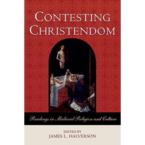Pre-Owned Contesting Christendom: Readings in Medieval Religion and Culture (Paperback) 0742554724 9780742554726