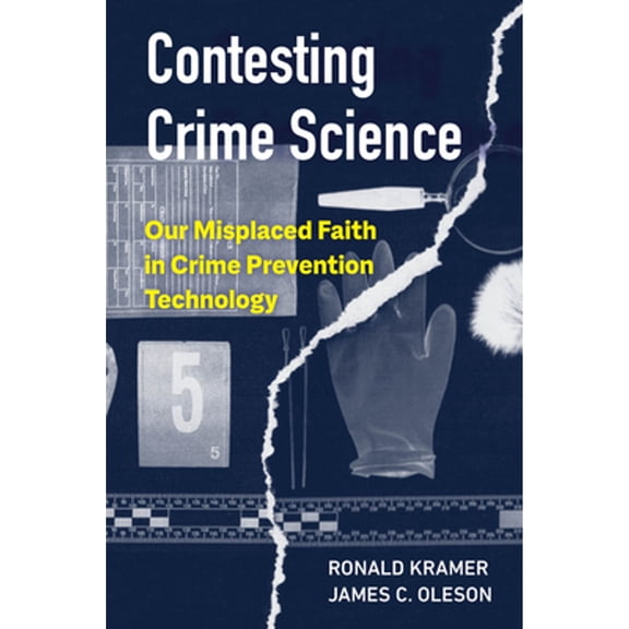 Pre-Owned Contesting Crime Science: Our Misplaced Faith in Prevention Technology (Paperback 9780520299597) by Ronald Kramer, James C Oleson