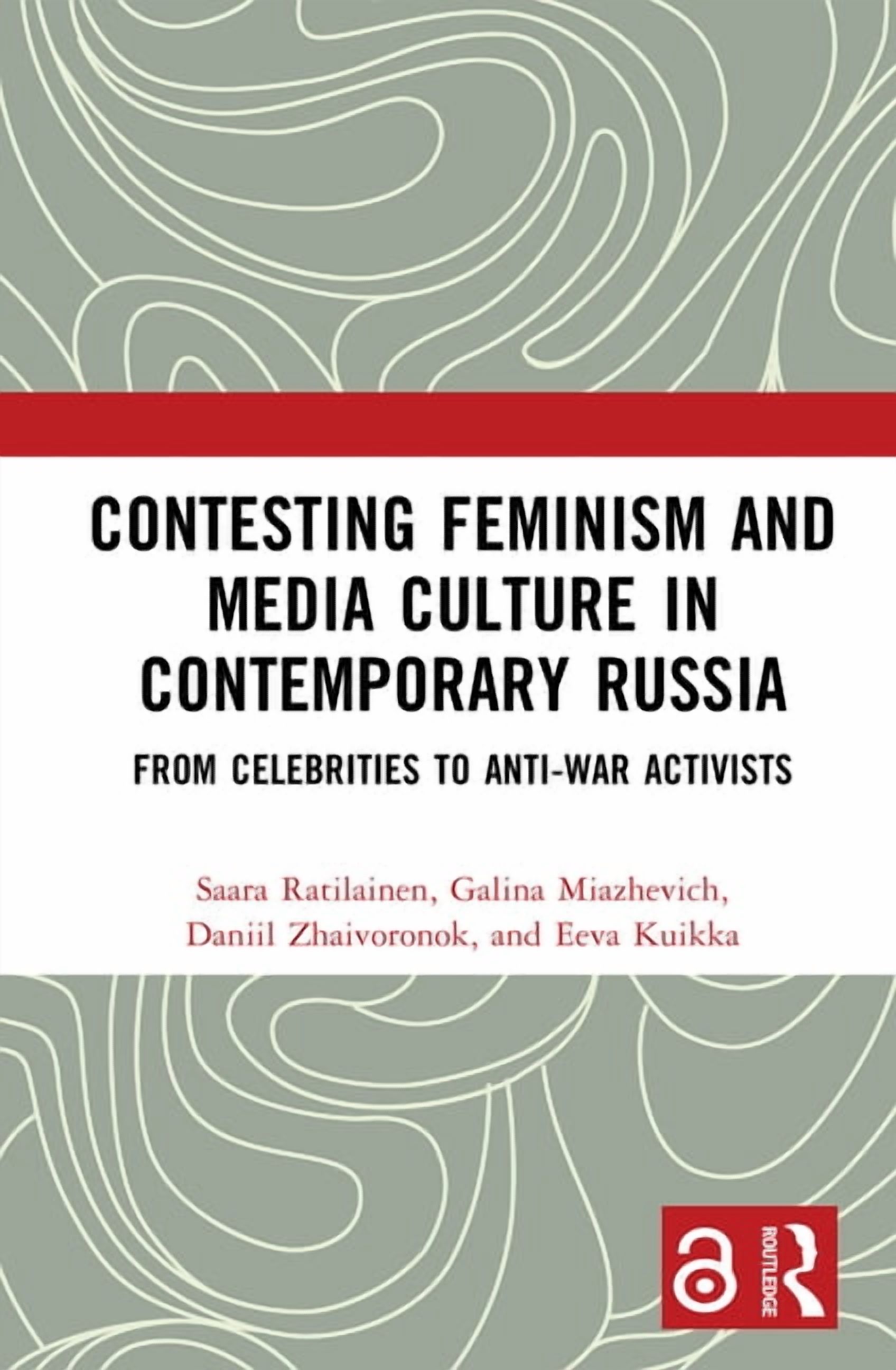 Contesting Feminism and Media Culture in Contemporary Russia: From Celebrities to Anti-war Activists, (Hardcover)