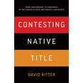 thumbnail image 1 of Contesting Native Title: From controversy to consensus in the struggle over Indigenous land rights, (Paperback), 1 of 1