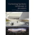 thumbnail image 1 of Contesting Symbolic Landscape in Jerusalem: Jewish/Islamic Conflict Over the Museum of Tolerance at Mamilla Cemetery, (Paperback), 1 of 1