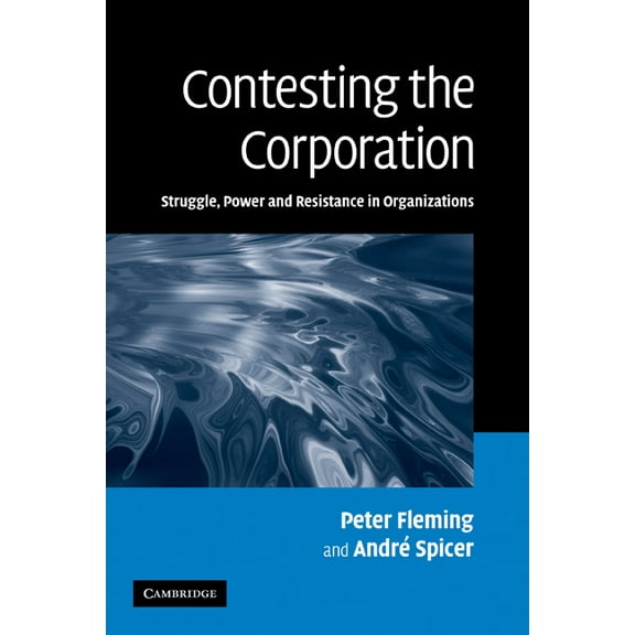 Contesting the Corporation: Struggle, Power and Resistance in Organizations, (Paperback)