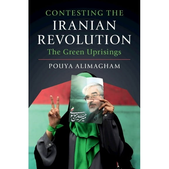 Contesting the Iranian Revolution, (Hardcover)