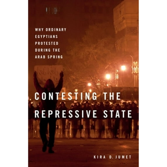 Pre-Owned Contesting the Repressive State: Why Ordinary Egyptians Protested During the Arab Spring (Paperback) 0190688467 9780190688462