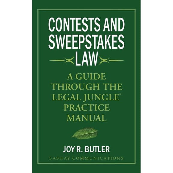 Contests and Sweepstakes Law: A Guide Through the Legal Jungle Practice Manual