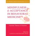 thumbnail image 1 of The Context Press Mindfulness and Acceptance Practica Series: Mindfulness and Acceptance in Behavioral Medicine : Current Theory and Practice (Paperback), 1 of 1