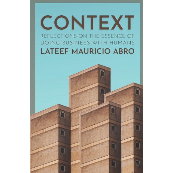 Context: Reflections on the Essence of Doing Business with Humans (Paperback)