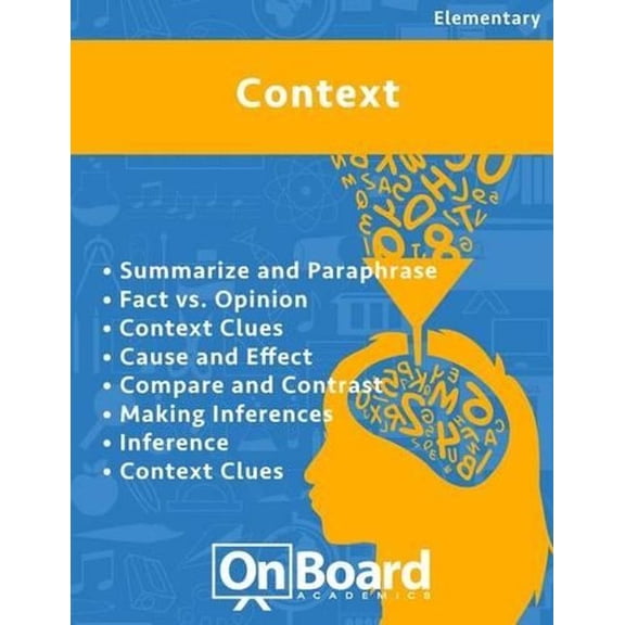 Context: Summarize and Paraphrase, Fact vs. Opinion, Context Clues, Cause and Effect, Compare and Contrast, Making Inferences, Inference, Context Clues (Paperback)