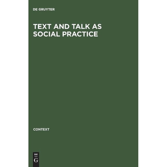 Context: Text and Talk as Social Practice: Discourse Difference and Division in Speech and Writing (Hardcover)
