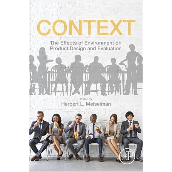 Context: The Effects of Environment on Product Design and Evaluation, (Paperback)