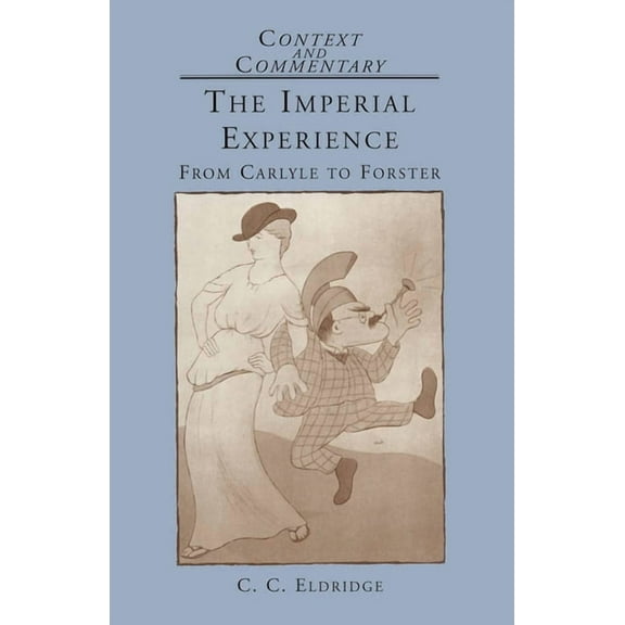 Context and Commentary The Imperial Experience: From Carlyle to Forster, Book 2, (Paperback)