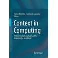 thumbnail image 1 of Context in Computing: A Cross-Disciplinary Approach for Modeling the Real World, (Paperback), 1 of 1