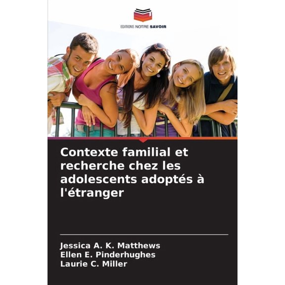 Contexte familial et recherche chez les adolescents adoptÃ©s Ã  l'Ã©tranger, (Paperback)