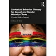 thumbnail image 1 of Contextual Behavior Therapy for Sexual and Gender Minority Clients: A Practical Guide to Treatment, (Paperback), 1 of 1