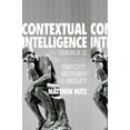 thumbnail image 1 of Contextual Intelligence: How Thinking in 3D Can Help Resolve Complexity, Uncertainty and Ambiguity (Hardcover), 1 of 1