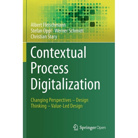 Contextual Process Digitalization: Changing Perspectives - Design Thinking - Value-Led Design, (Paperback)
