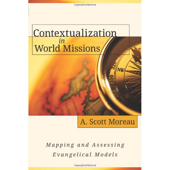 Pre-Owned Contextualization in World Missions: Mapping and Assessing Evangelical Models (Paperback) 0825433894 9780825433894