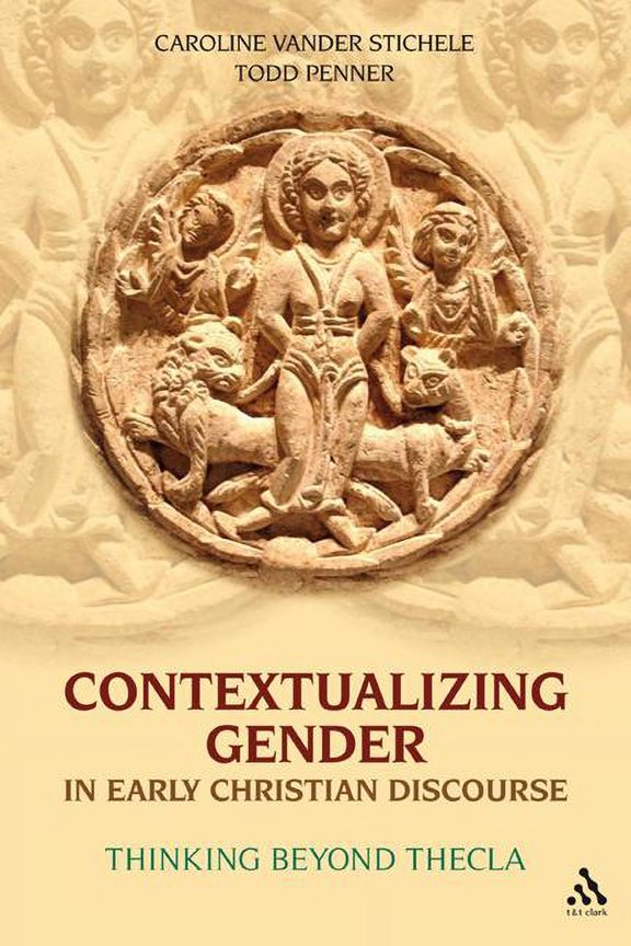 Contextualizing Gender in Early Christian Discourse: Thinking Beyond Thecla, (Hardcover)
