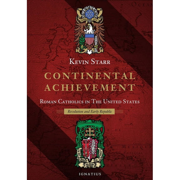 Continental Achievement : Roman Catholics in the United States - Revolution and Early Republic (Hardcover)