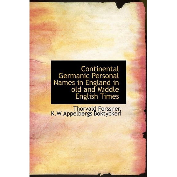 Continental Germanic Personal Names in England in Old and Middle English Times (Hardcover)
