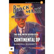 Continental Op The Girl With the Silver Eyes The Complete Black Mask Cases of the Continental Op, Volume 2, Book 2, Paperback