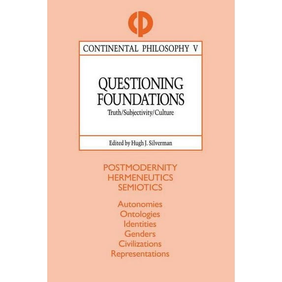 Continental Philosophy Questioning Foundations: Truth, Subjectivity and Culture, Book 5, (Paperback)
