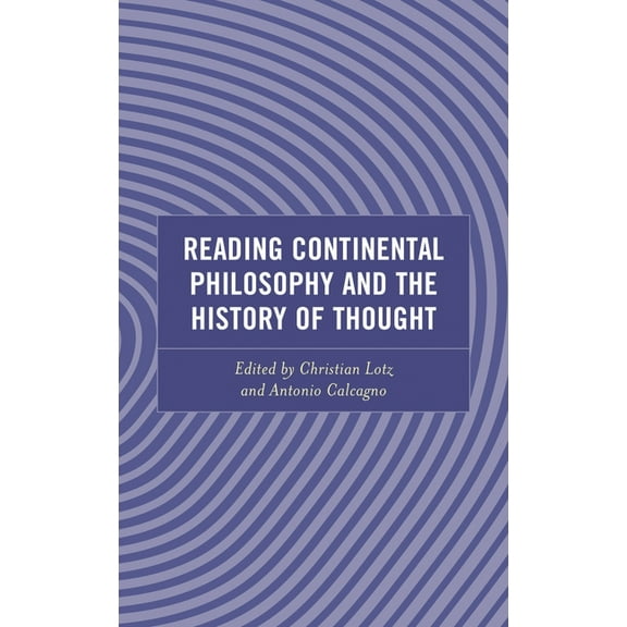 Continental Philosophy and the History o Reading Continental Philosophy and the History of Thought, (Hardcover)
